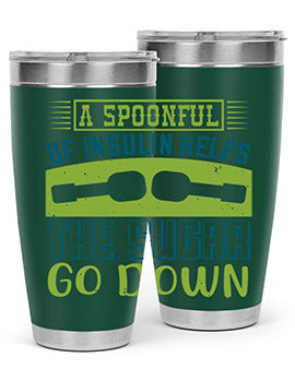 A Spoon Full Of Insulin Helps The Sugar Go Down Style 39#- diabetes- Tumbler