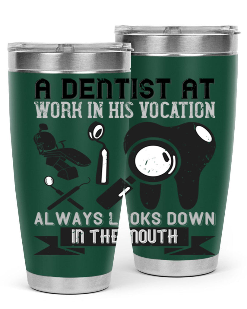 A dentist at work in his vocation always Style 50#- dentist- tumbler