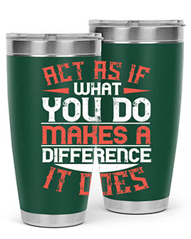 Act as if what you do makes a difference It does Style 48#- volunteer- Tumbler