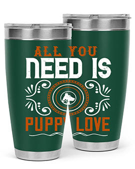 All you need is puppy love Style 155#- dog- Tumbler