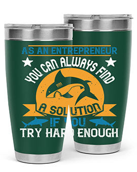 As an entrepreneur you can always find a solution if you try hard enough Style 96#- shark  fish- Tumbler