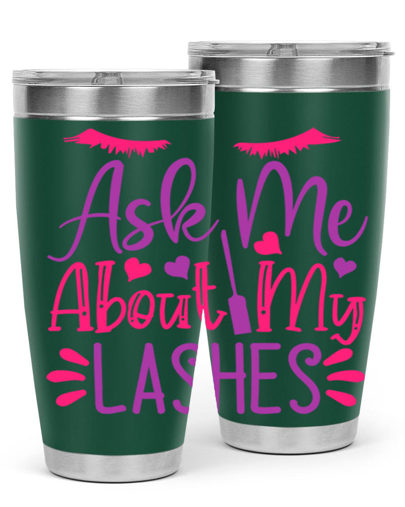Ask Me About My Lashes Style 256#- make up- Tumbler