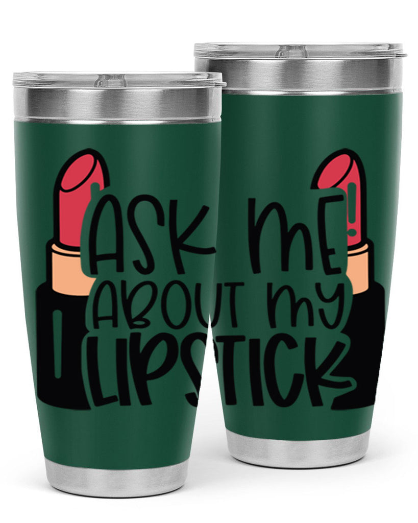Ask Me About My Lipstick Style 141#- make up- Tumbler