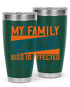 Diabetes affects my family One of my kids is affected by it Style 4#- diabetes- Tumbler