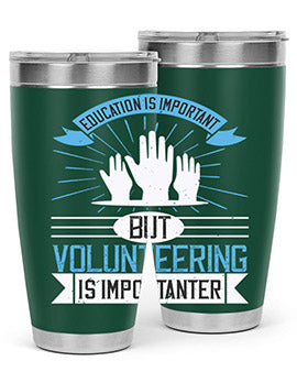 Education Is Important But Volunteering Is Importanter Style 5#- volunteer- Tumbler
