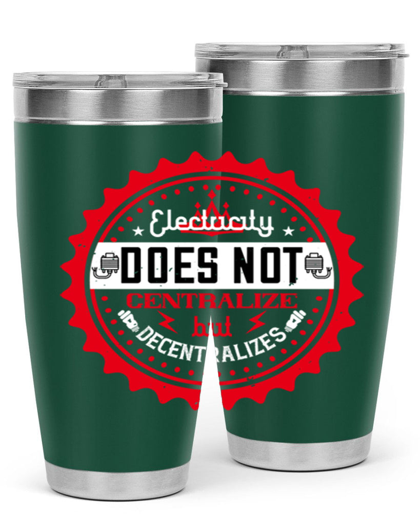 Electricity does not centralize but decentralizes Style 50#- electrician- tumbler