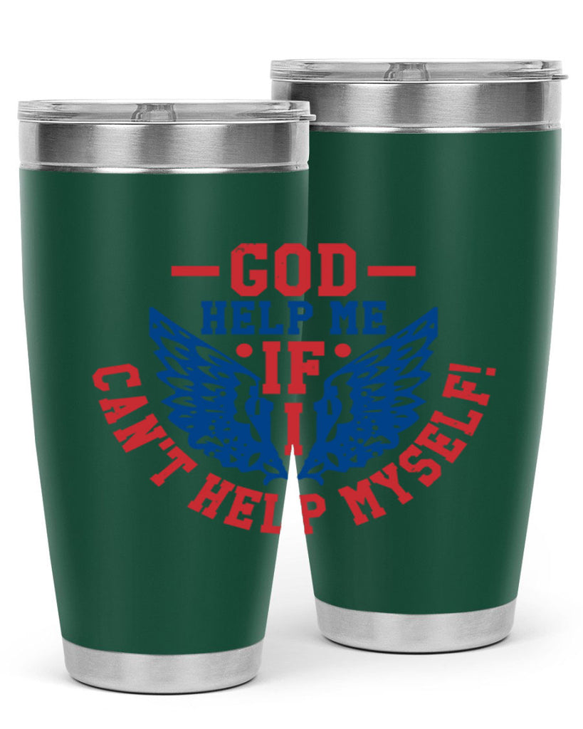 God help me if i cant help myself Style 12#- Fourt Of July- Tumbler