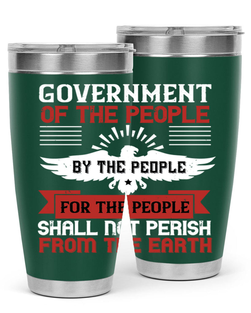 Government of the people by the people for the people shall not perish from the earth Style 96#- Fourt Of July- Tumbler