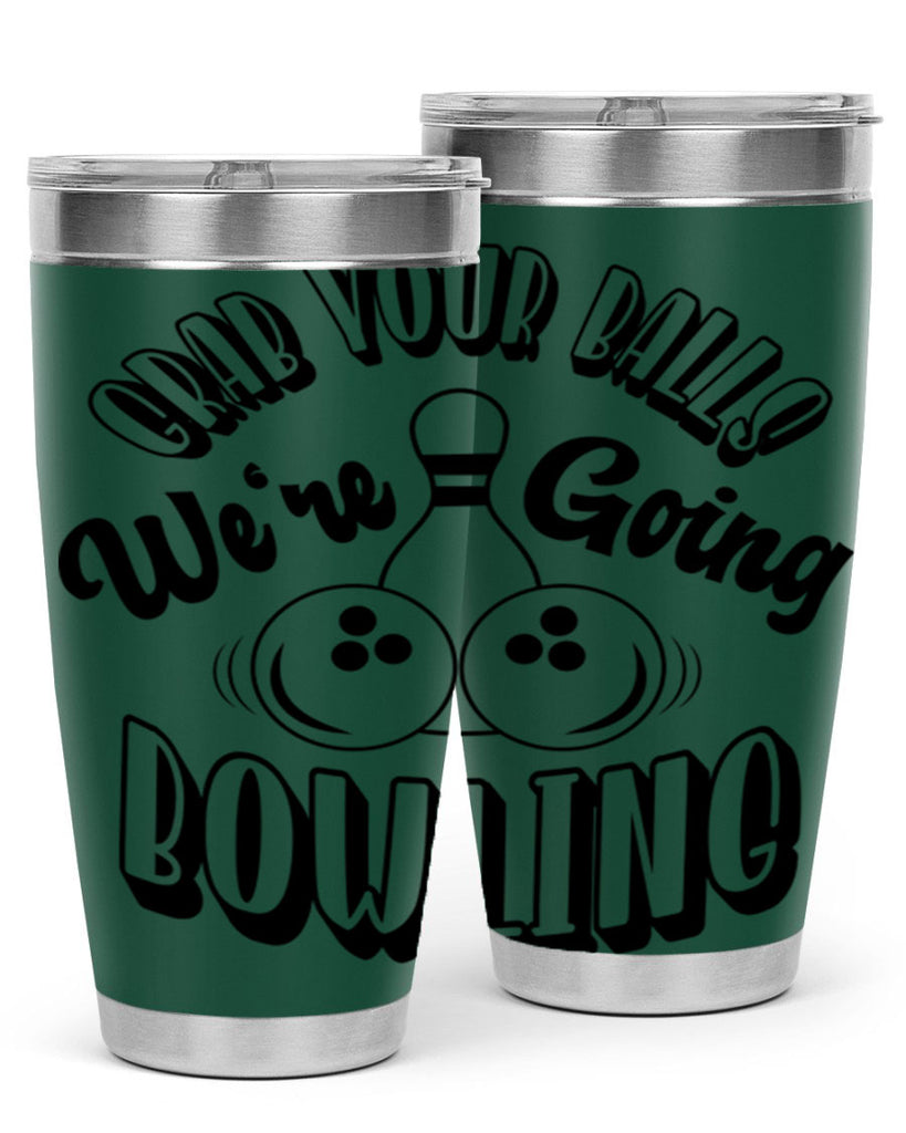Grab your balls Were going bowling 1200#- bowlig- Tumbler