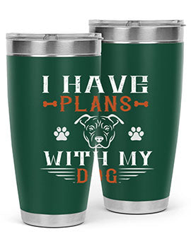 I Have Plans With My Dog Style 194#- dog- Tumbler