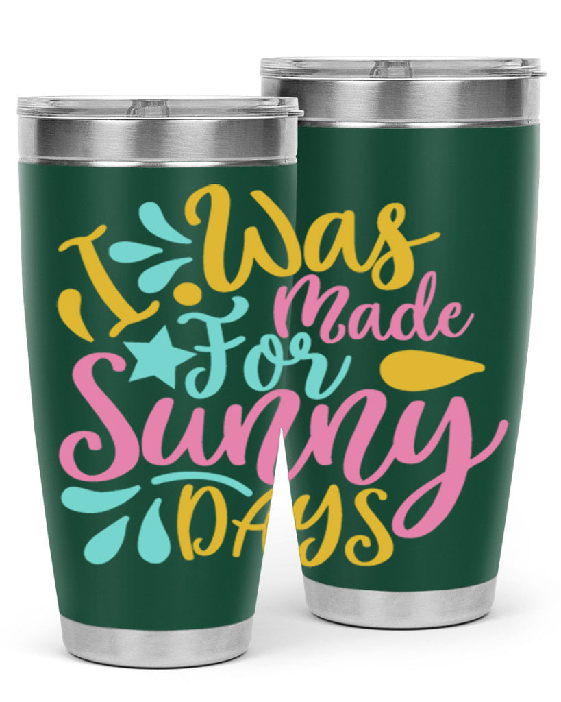I was made for sunny days Style 63#- summer- Tumbler