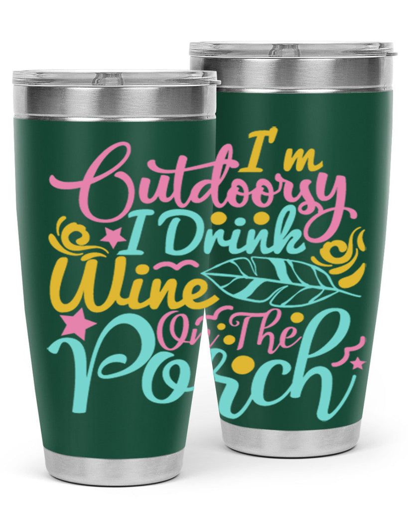 IM OUTDOORSY I DRINK WINE ON THE PORCH Style 61#- summer- Tumbler