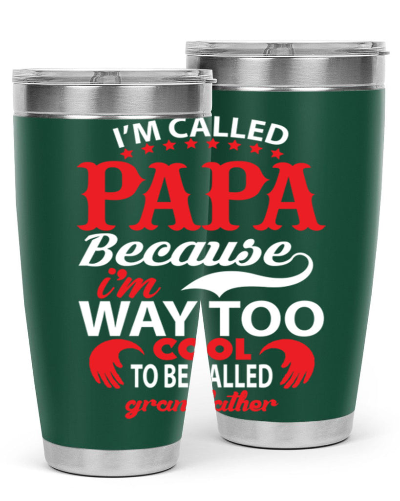 I’M CALLED PAPA 105#- grandpa - papa- Tumbler