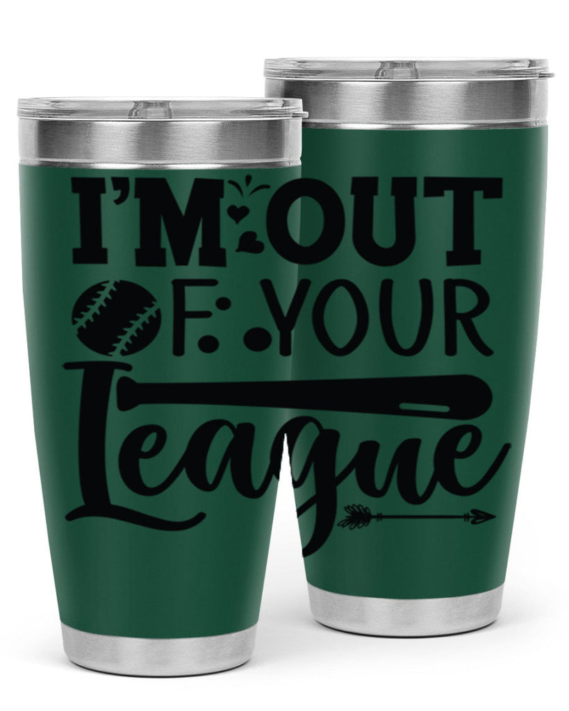 Im Out Of Your League 2069#- baseball- Tumbler