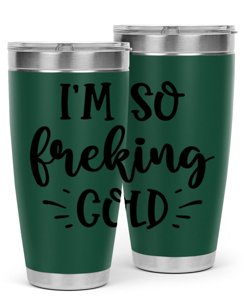 Im So Freaking Cold239#- winter- Tumbler