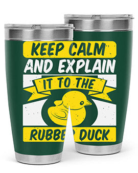 Keep calm and explain it to the rubber duck Style 31#- duck- Tumbler