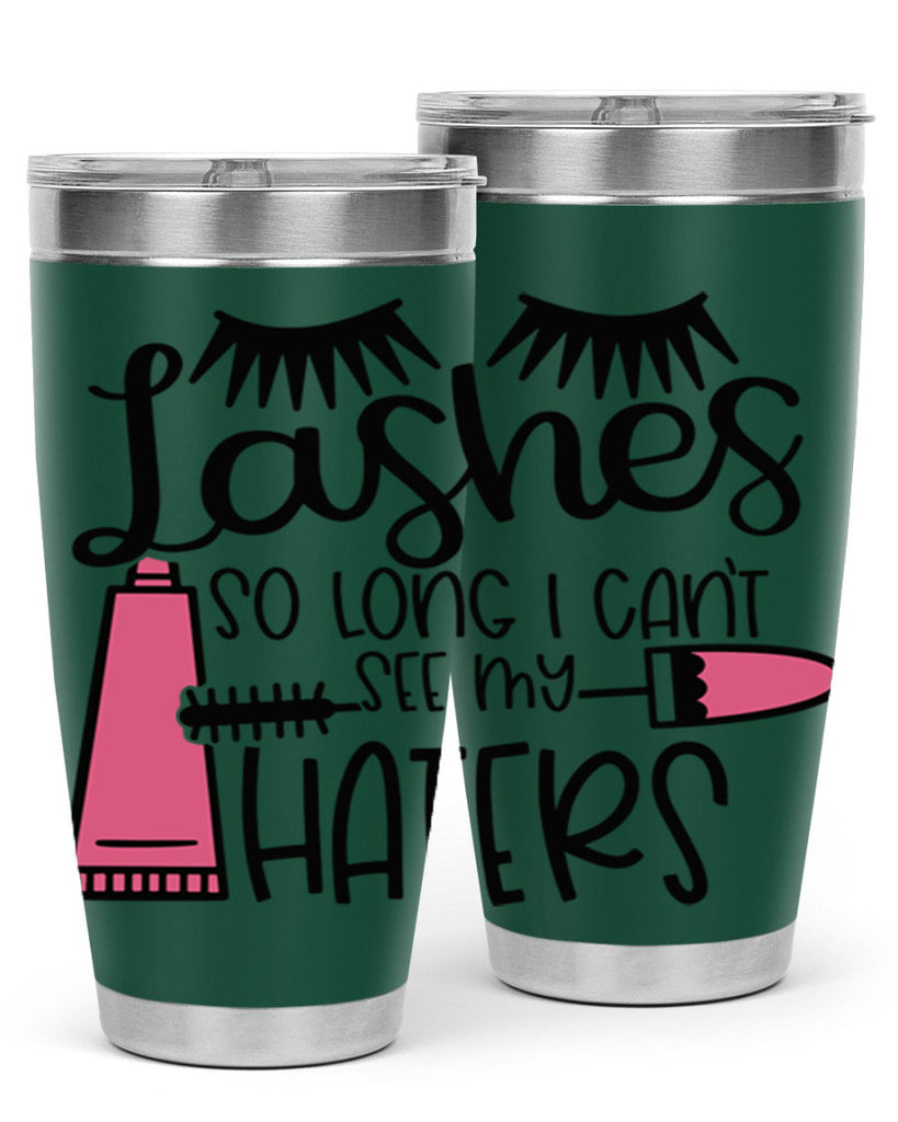 Lashes So Long I Cant See My Haters Style 65#- make up- Tumbler