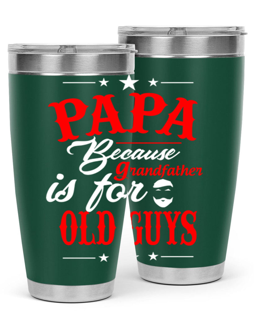 PAPA Because 118#- grandpa - papa- Tumbler