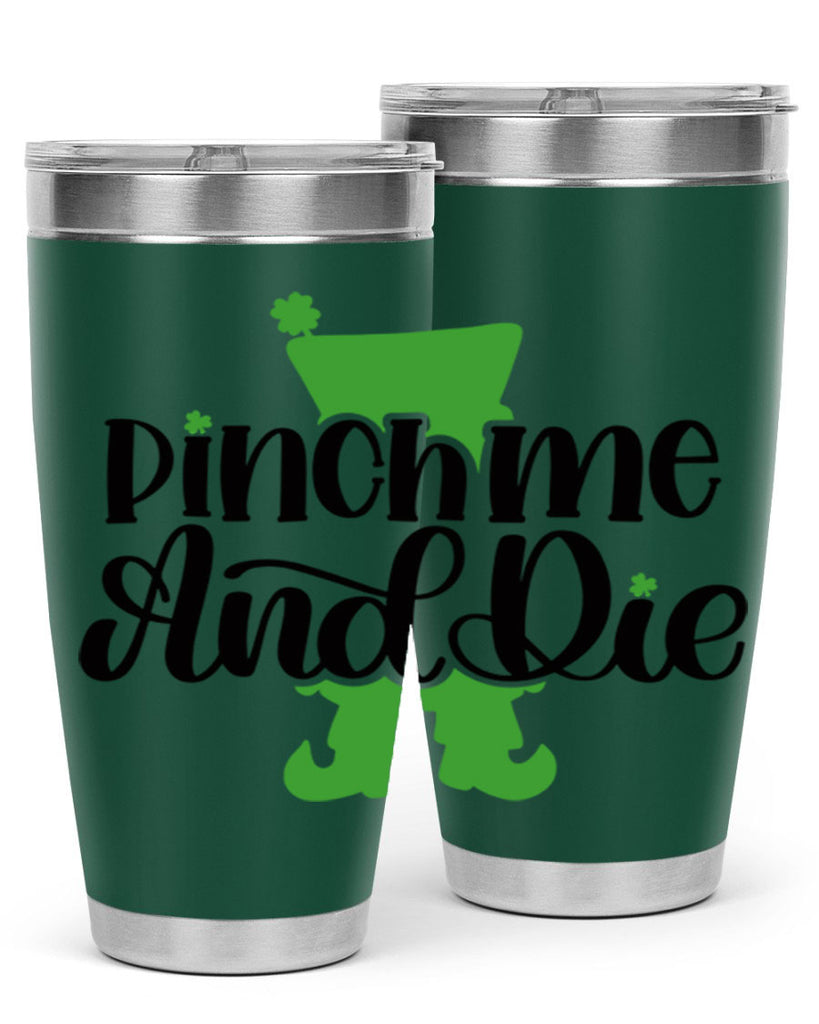 Pinch Me And Die Style 38#- St Patricks Day- Tumbler