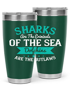 Sharks are the criminals of the sea Dolphins are the outlaws Style 34#- shark  fish- Tumbler