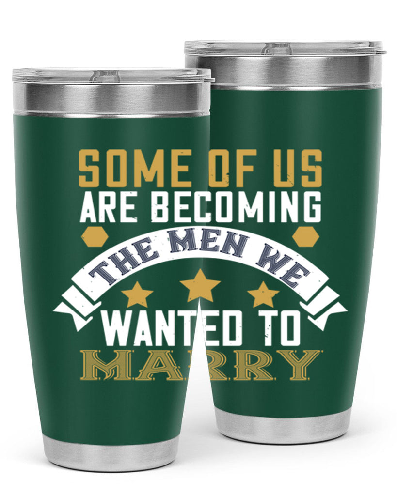 Some of us are becoming the men we Style 35#- womens day- Tumbler