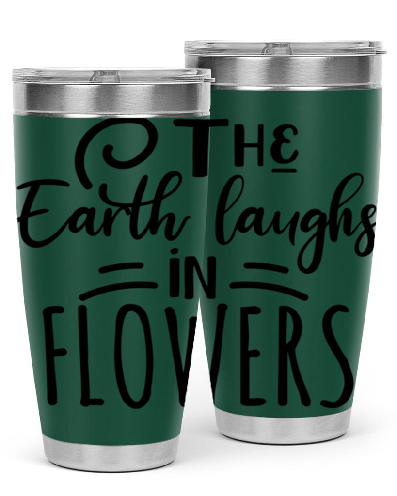 The EARTH LAUGHS in FLOWERS 546#- spring- Tumbler