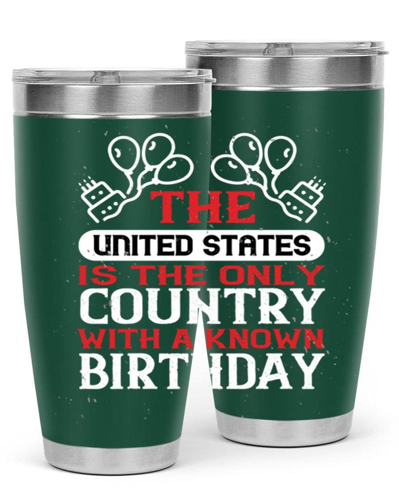 The United States is the only country with a known birthday Style 192#- Fourt Of July- Tumbler