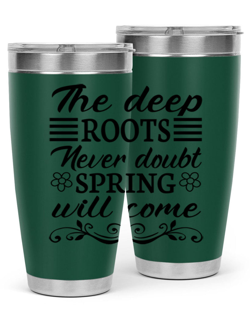 The deep roots never doubt 545#- spring- Tumbler