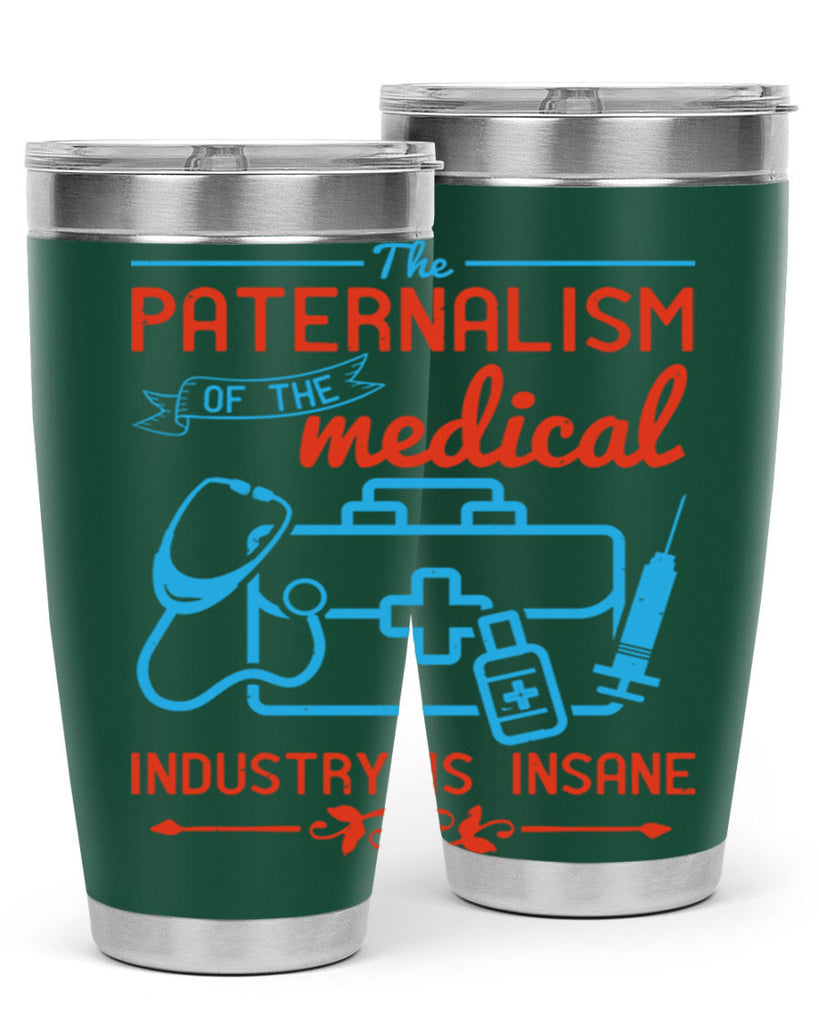 The paternalism of the medical industry is insane Style 20#- medical- tumbler