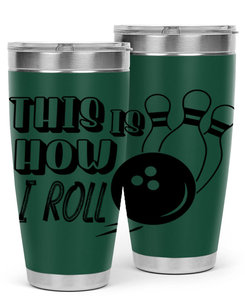 This is how I roll 141#- bowlig- Tumbler