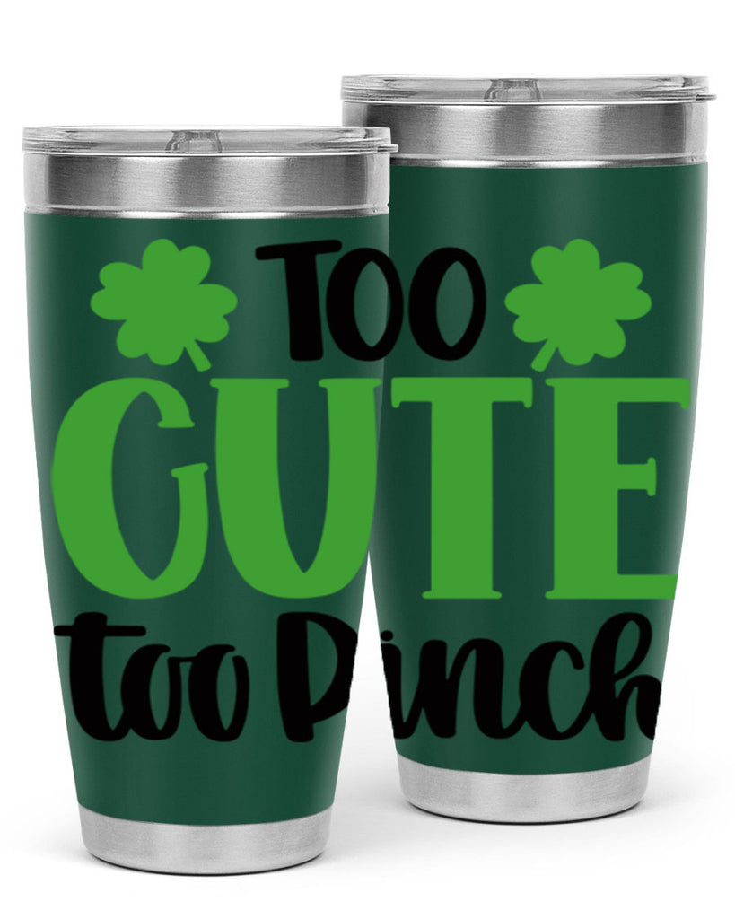 Too Cute Too Pinch Style 20#- St Patricks Day- Tumbler