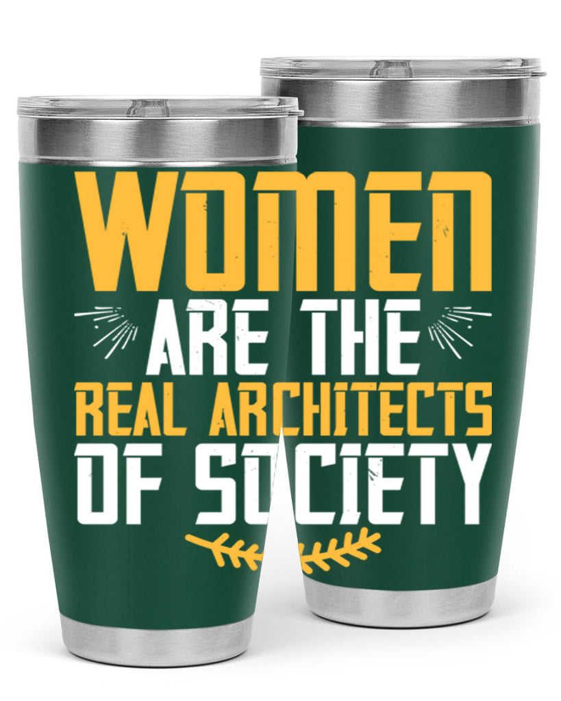 Women are the real architects of society Style 9#- womens day- Tumbler