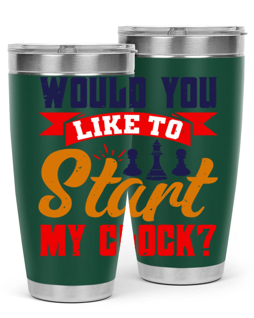 Would you like to start my clock 12#- chess- Tumbler