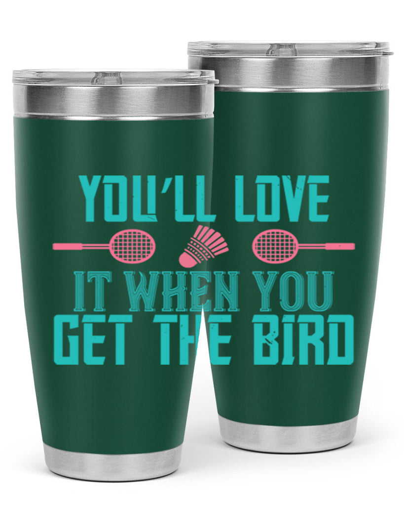 You’ll love it when you get the bird 1733#- badminton- Tumbler