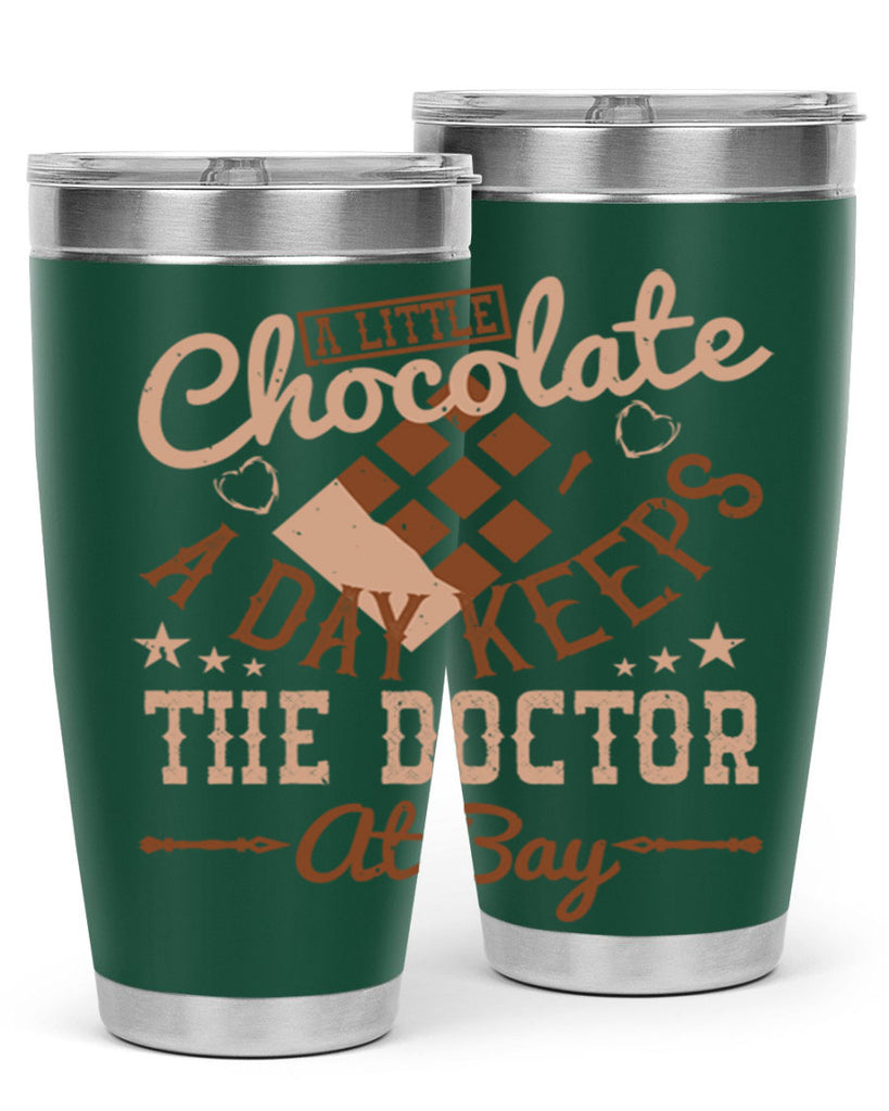 a little chocolate a day keeps the doctor at bay 50#- chocolate- Tumbler