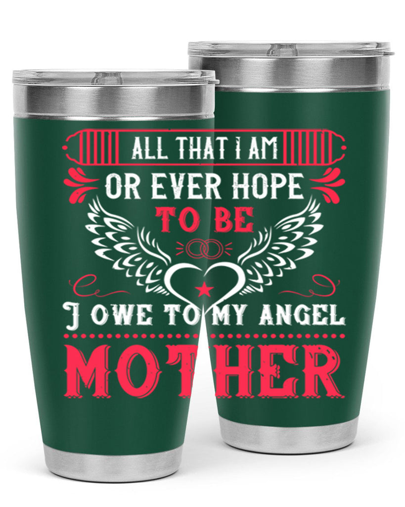 all that i am or 94#- mothers day- Tumbler
