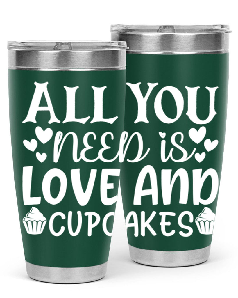 all you need is love and cupcakes 61#- kitchen- Tumbler
