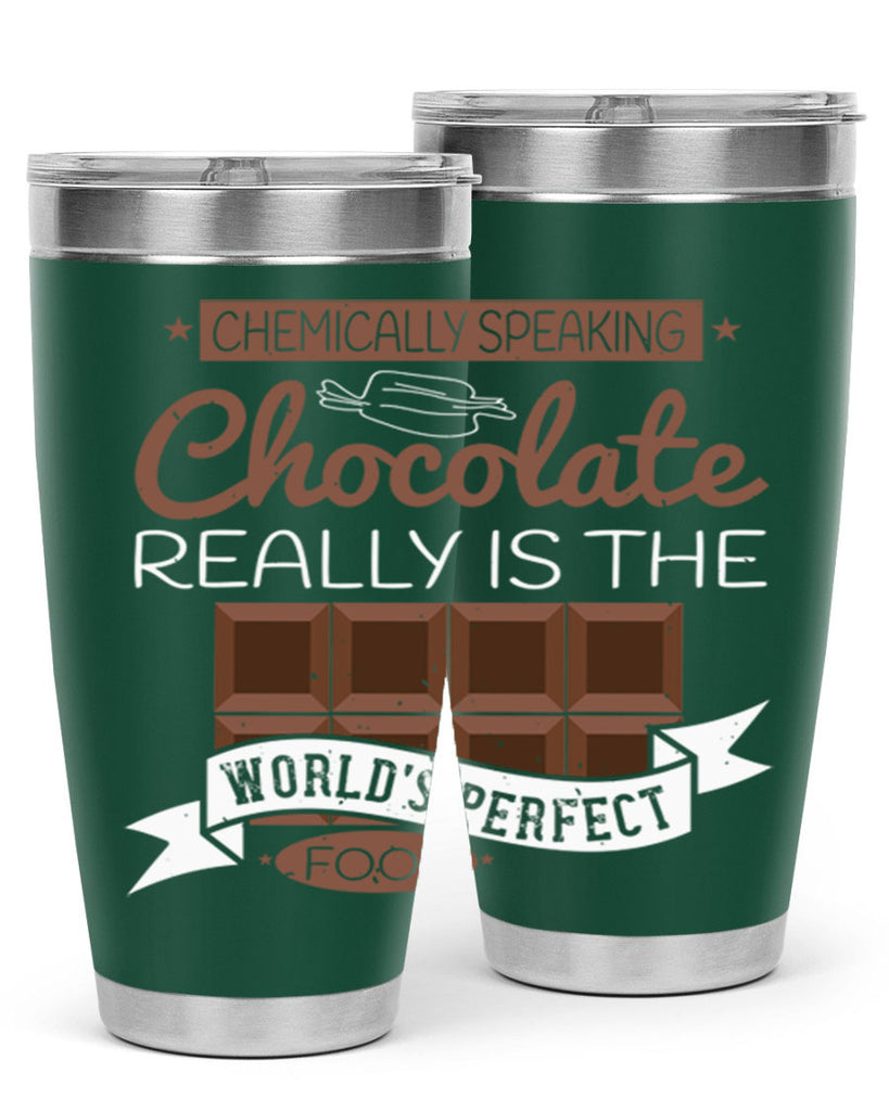 chemically speaking chocolate really is the worlds perfect food 1#- chocolate- Tumbler