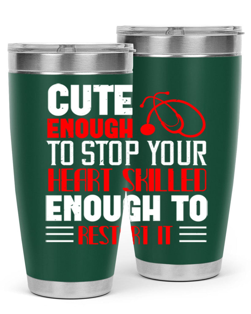 cute enough to stop your Style 236#- nurse- tumbler