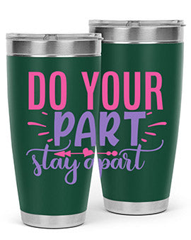 do your part stay apart Style 52#- corona virus- Tumbler