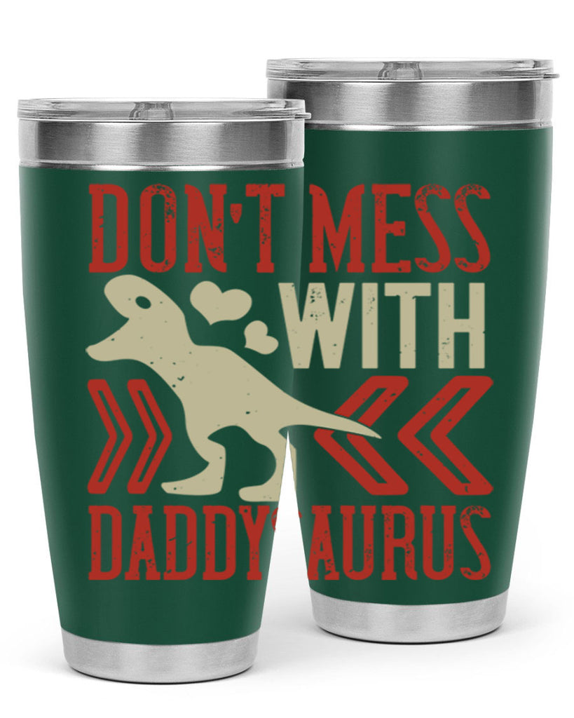 dont mess with daddysaurus 228#- fathers day- Tumbler