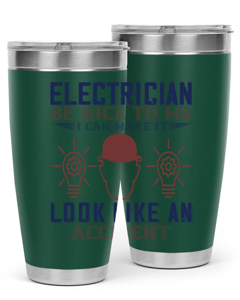 electrician nice to me i can make it look like an accident Style 68#- engineer- tumbler