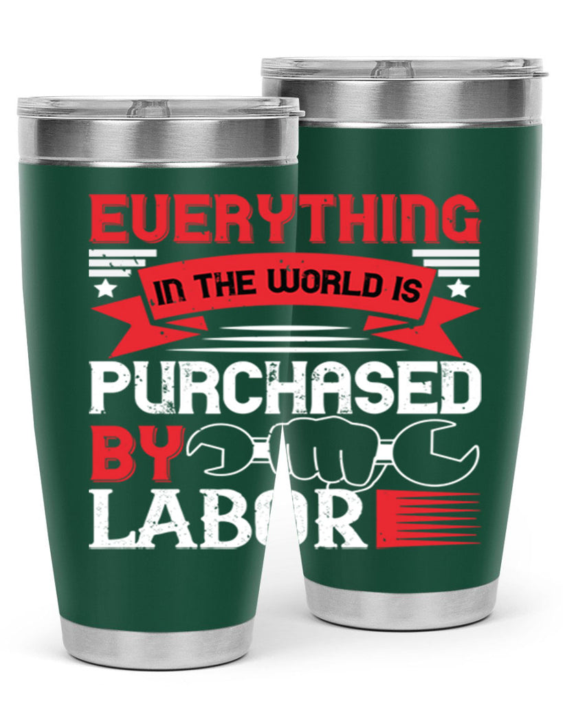 everything in the world is purchased by labor 50#- labor day- Tumbler
