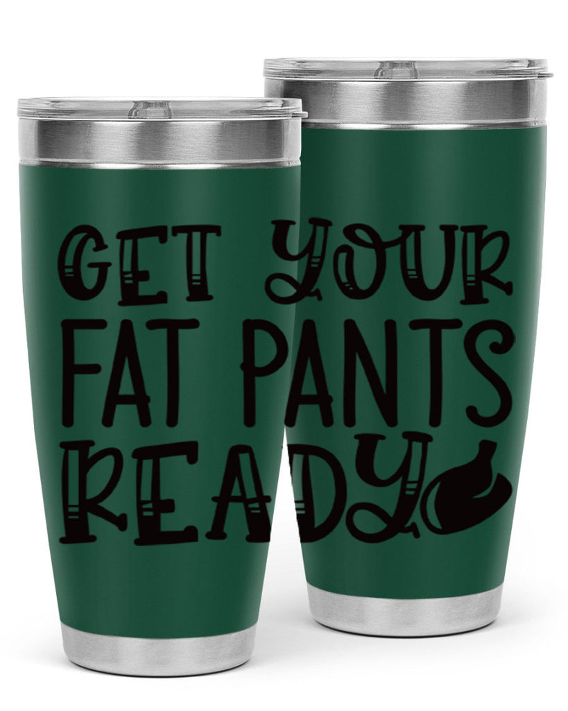 get your fat pants ready 36#- kitchen- Tumbler