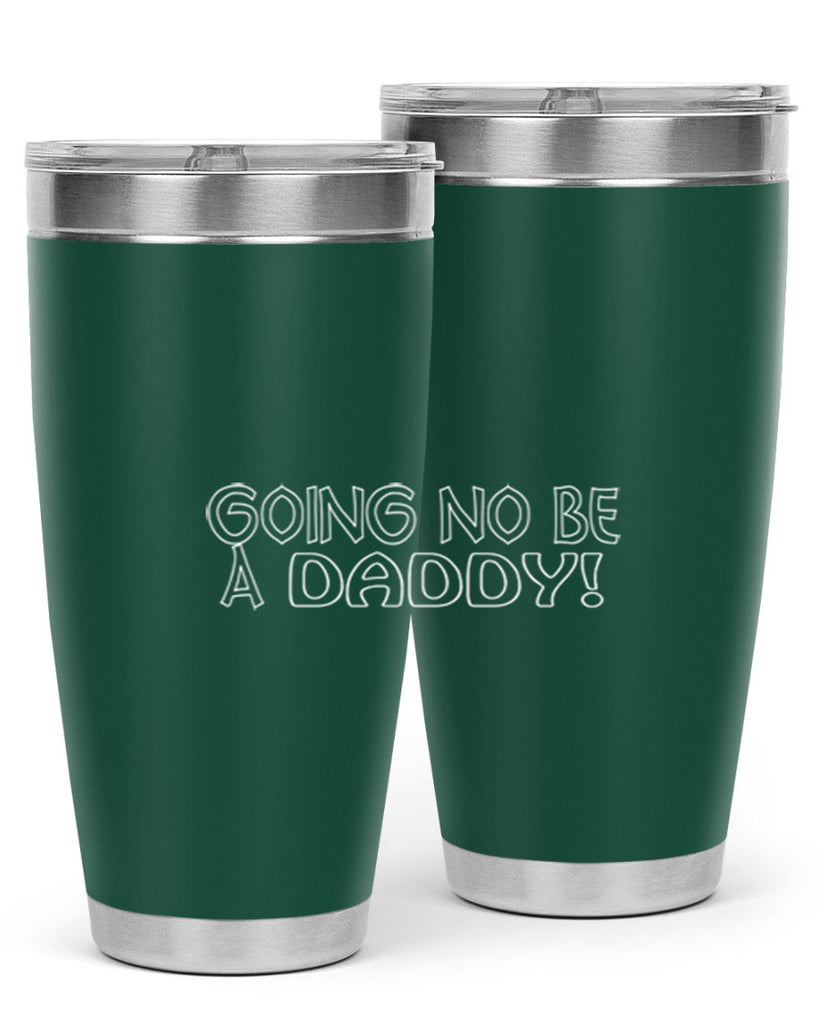 going no be a daddyh 13#- dad- Tumbler