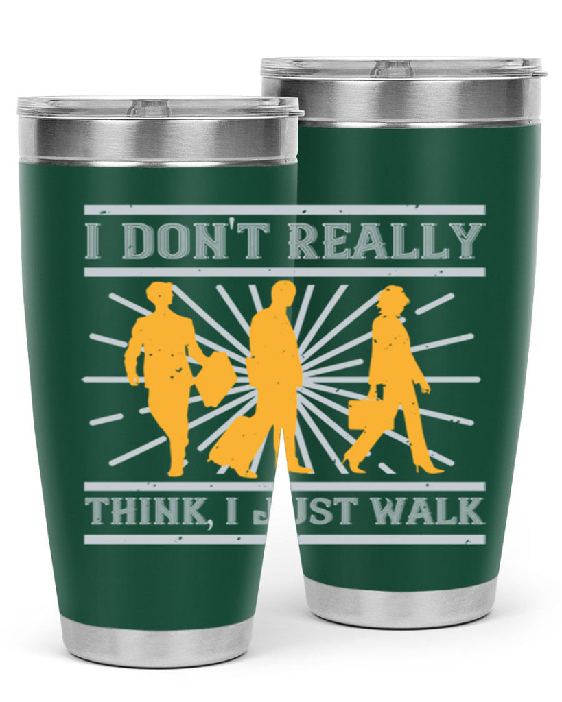 i dont really think i just walk 79#- walking- Tumbler