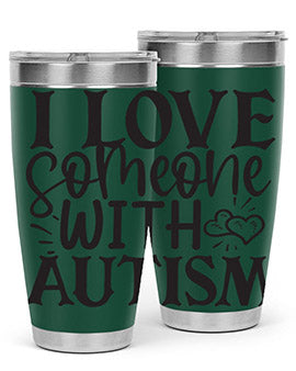 i love someone with autism Style 22#- autism- Tumbler