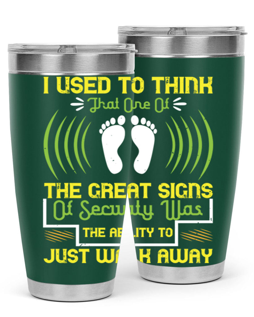 i used to think that one of the great signs of security was the ability to just walk away 59#- walking- Tumbler