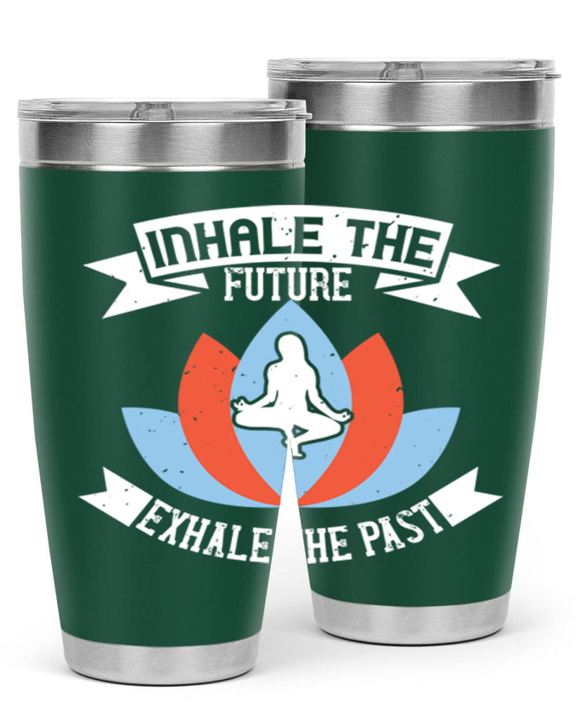 inhale the future exhale the past 84#- yoga- Tumbler