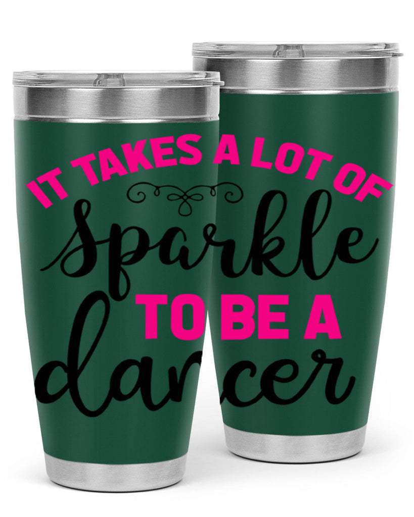 it takes a lot of sparkle to be a dancer 51#- ballet- Tumbler